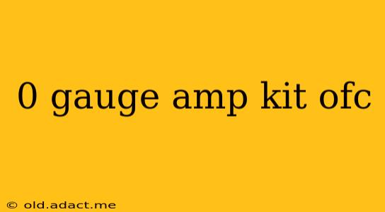 0 gauge amp kit ofc