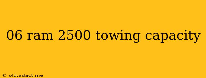 06 ram 2500 towing capacity