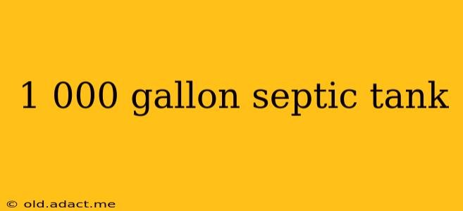 1 000 gallon septic tank