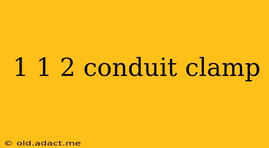 1 1 2 conduit clamp