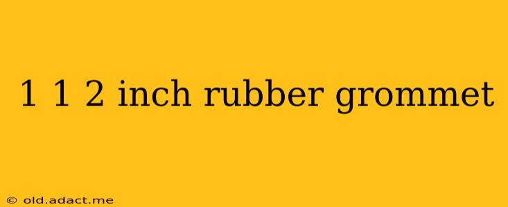1 1 2 inch rubber grommet