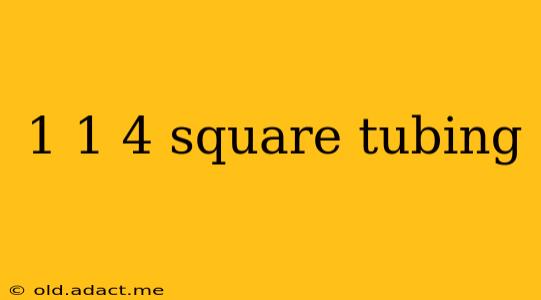 1 1 4 square tubing