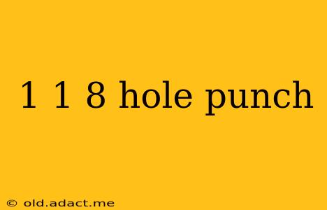 1 1 8 hole punch