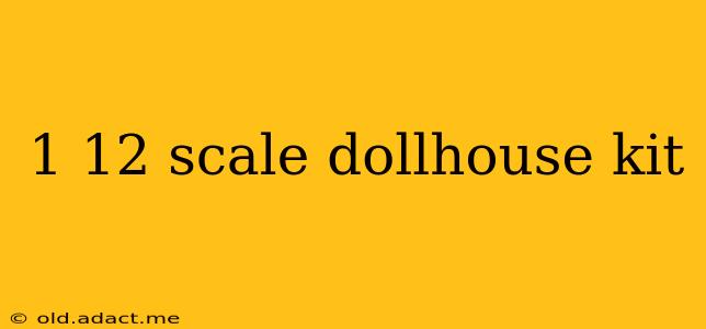 1 12 scale dollhouse kit
