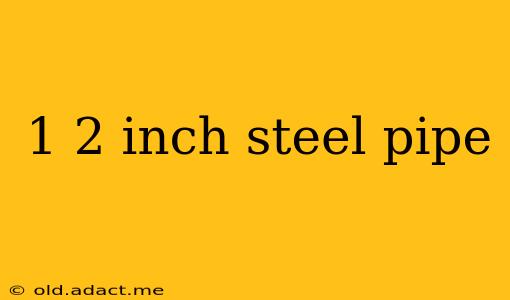 1 2 inch steel pipe