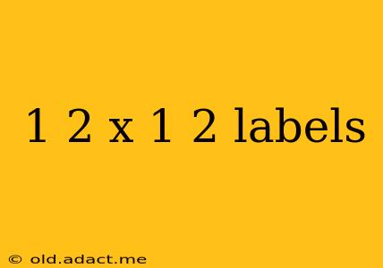 1 2 x 1 2 labels