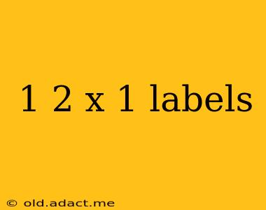 1 2 x 1 labels