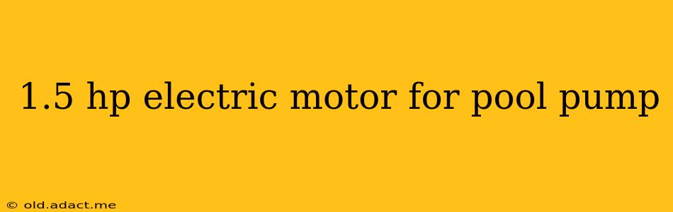 1.5 hp electric motor for pool pump