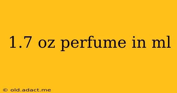 1.7 oz perfume in ml