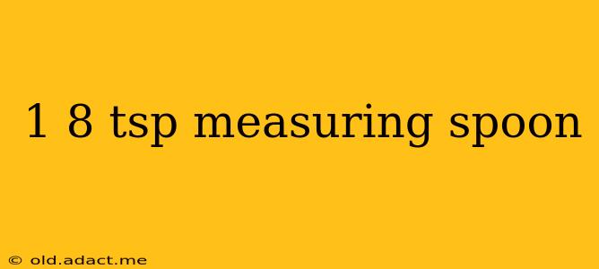 1 8 tsp measuring spoon