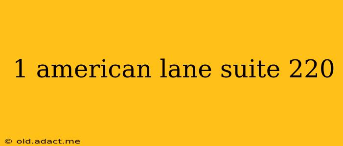 1 american lane suite 220