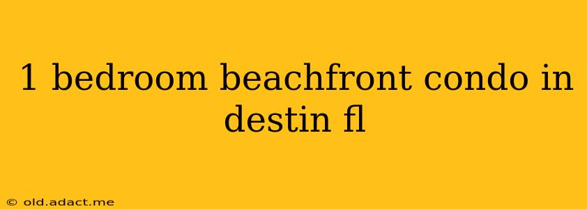 1 bedroom beachfront condo in destin fl