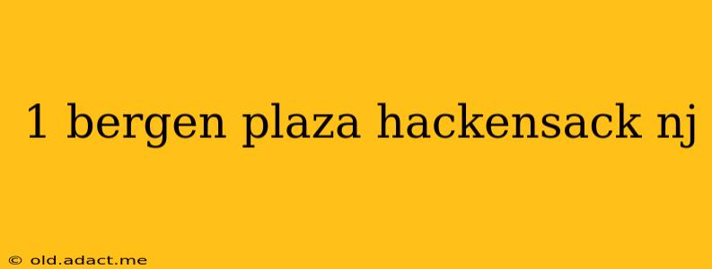 1 bergen plaza hackensack nj