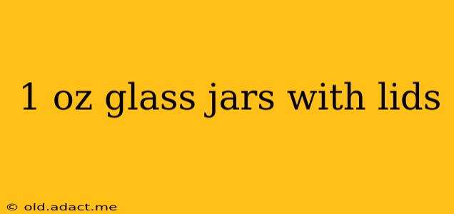 1 oz glass jars with lids