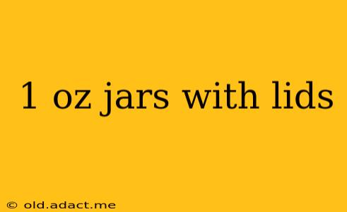 1 oz jars with lids