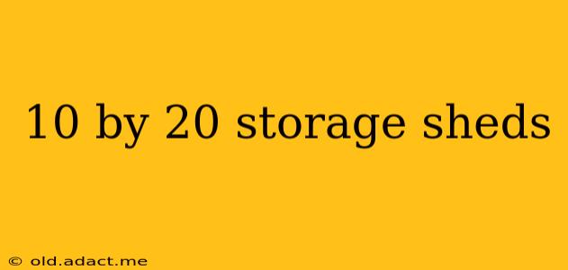 10 by 20 storage sheds
