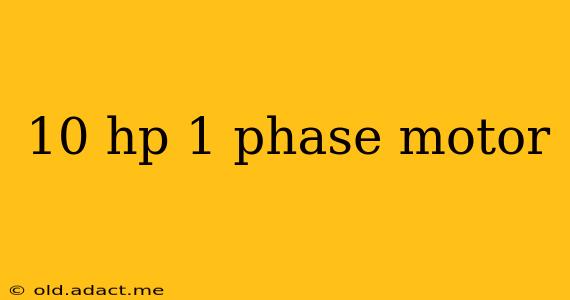 10 hp 1 phase motor