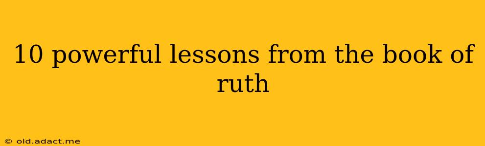 10 powerful lessons from the book of ruth
