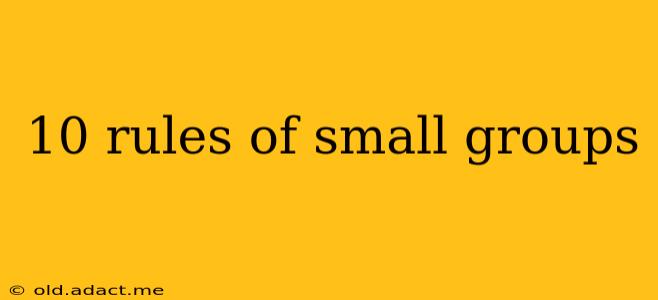 10 rules of small groups