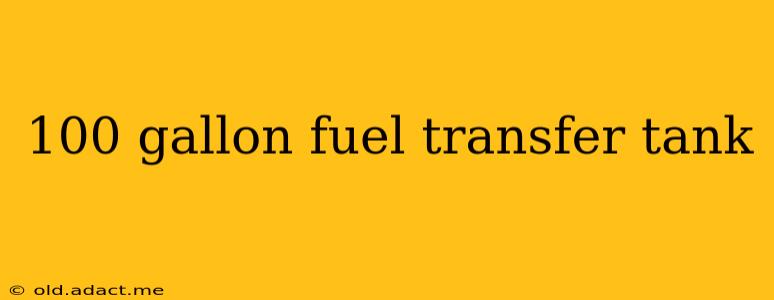 100 gallon fuel transfer tank