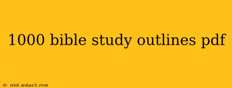 1000 bible study outlines pdf