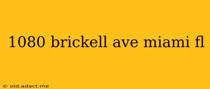 1080 brickell ave miami fl