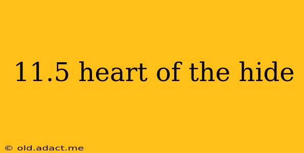 11.5 heart of the hide