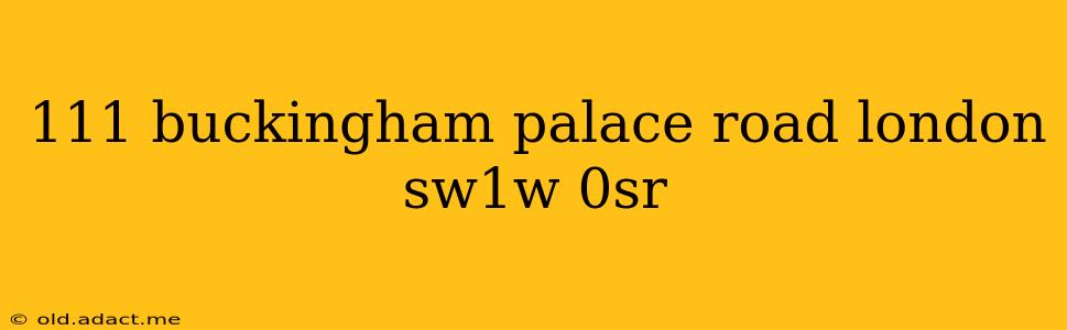 111 buckingham palace road london sw1w 0sr