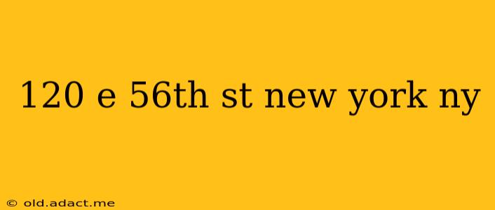 120 e 56th st new york ny