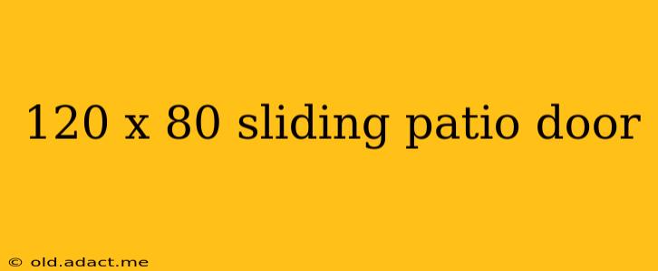 120 x 80 sliding patio door