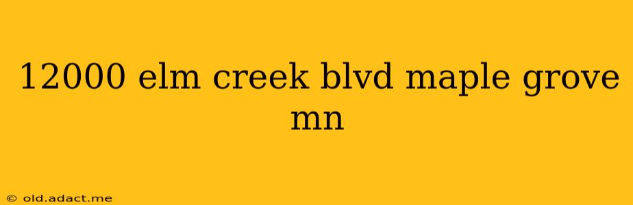 12000 elm creek blvd maple grove mn