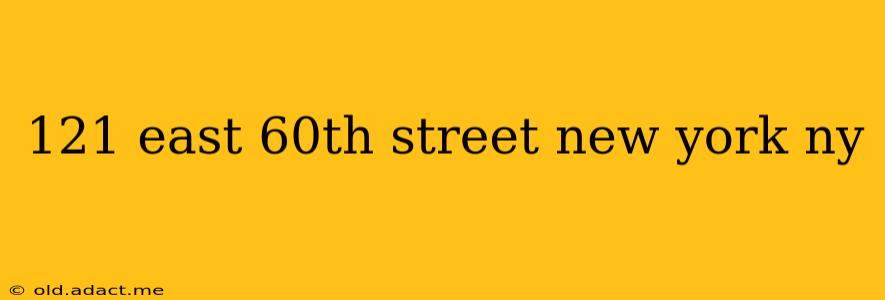 121 east 60th street new york ny