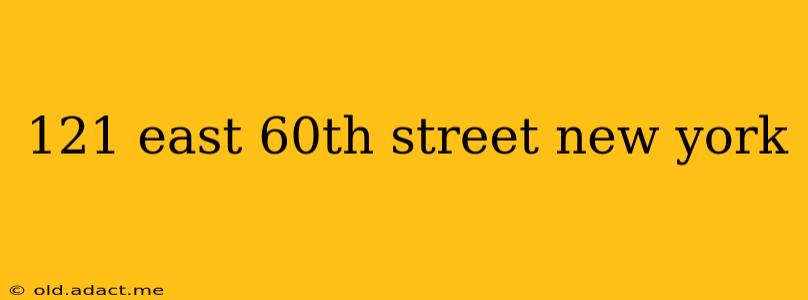 121 east 60th street new york