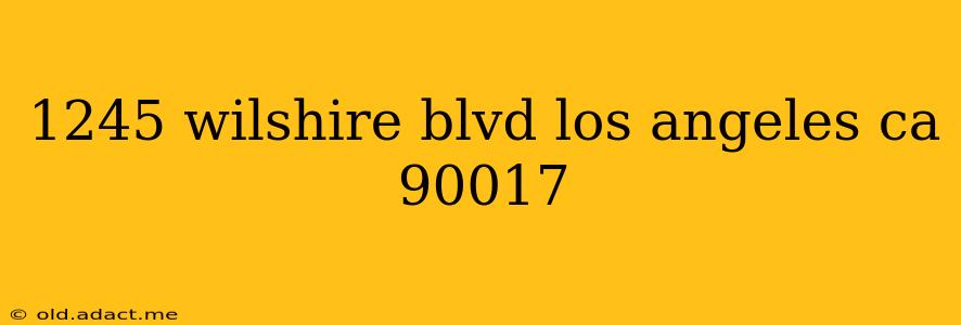 1245 wilshire blvd los angeles ca 90017