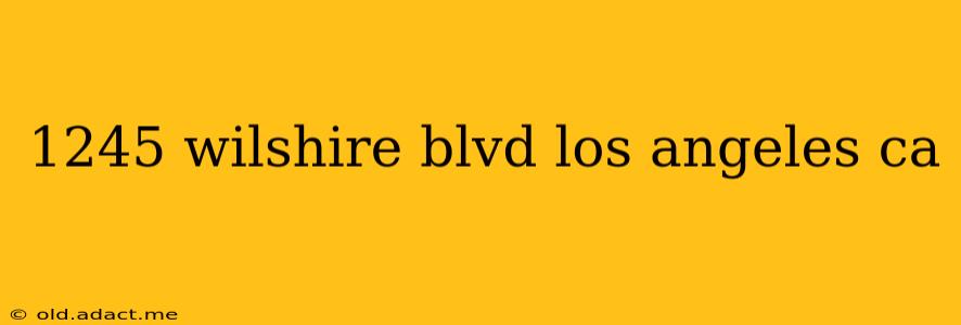 1245 wilshire blvd los angeles ca