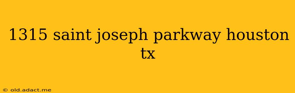 1315 saint joseph parkway houston tx