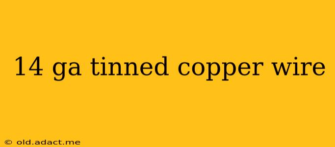 14 ga tinned copper wire