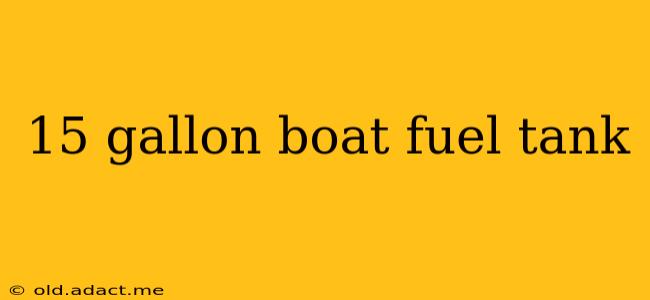 15 gallon boat fuel tank