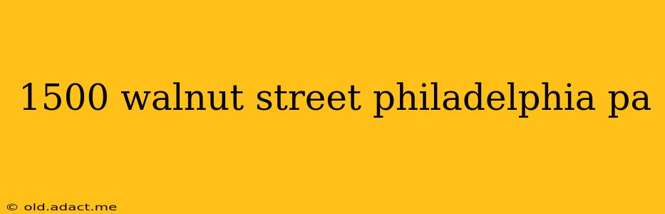 1500 walnut street philadelphia pa