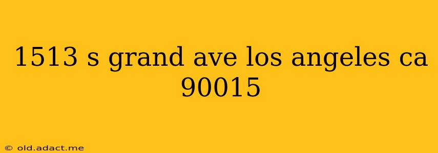 1513 s grand ave los angeles ca 90015