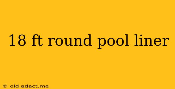 18 ft round pool liner