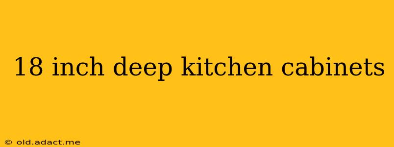 18 inch deep kitchen cabinets