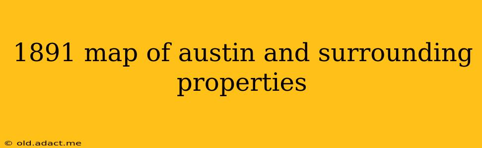 1891 map of austin and surrounding properties