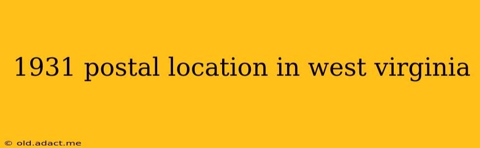 1931 postal location in west virginia