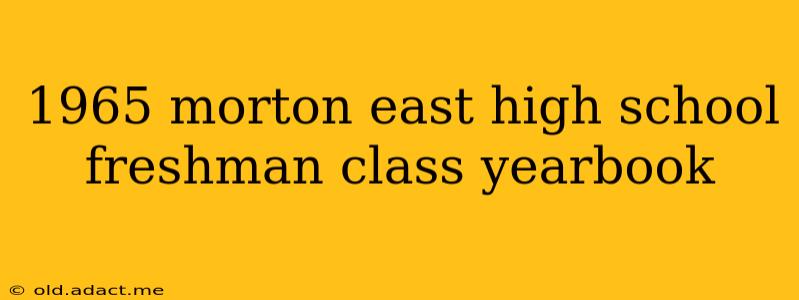 1965 morton east high school freshman class yearbook