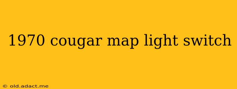 1970 cougar map light switch
