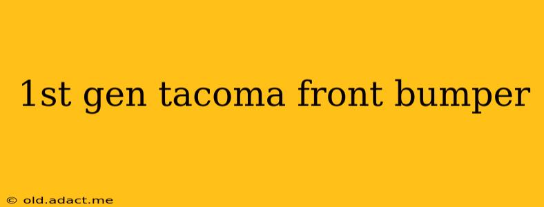 1st gen tacoma front bumper