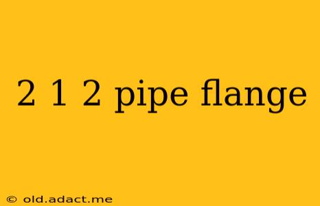 2 1 2 pipe flange
