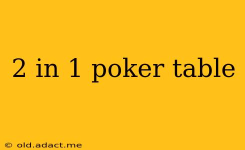 2 in 1 poker table