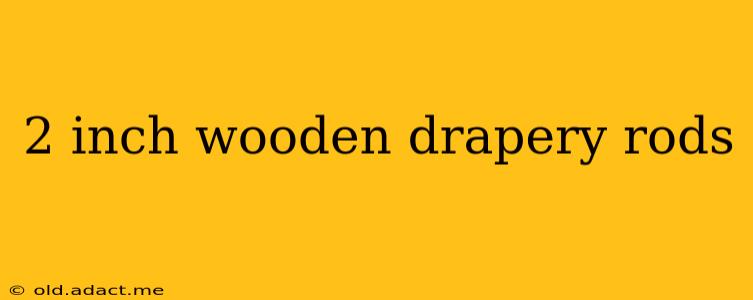 2 inch wooden drapery rods
